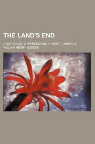 Cover of The Land's End; A Naturalist's Impressions in West Cornwall