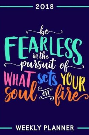 Cover of Be Fearless in the Pursuit of What Sets Your Soul on Fire