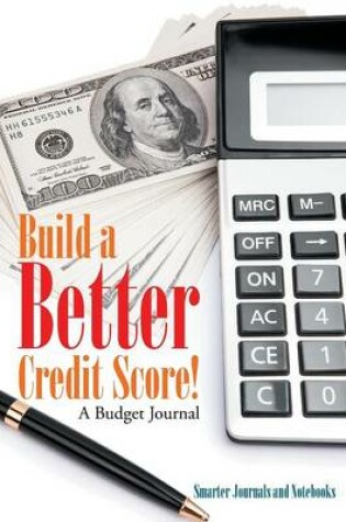 Cover of Build a Better Credit Score! a Budget Journal