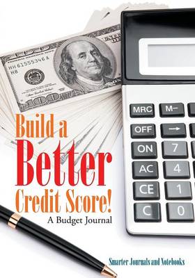 Book cover for Build a Better Credit Score! a Budget Journal