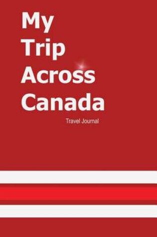 Cover of My Trip Across Canada Journal