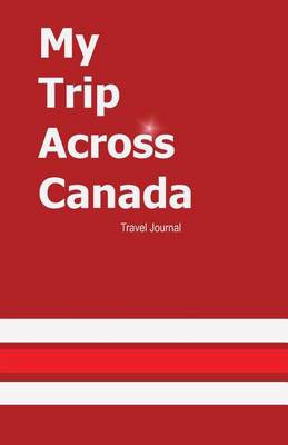 Book cover for My Trip Across Canada Journal