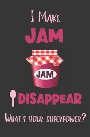 Cover of I Make Jam Disappear - What's Your Superpower?