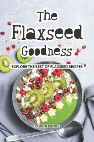 Cover of The Flaxseed Goodness