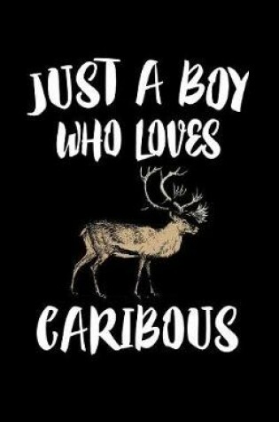 Cover of Just A Boy Who Loves Caribous