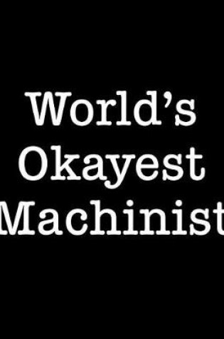 Cover of World's Okayest Machinist
