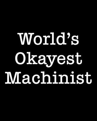 Book cover for World's Okayest Machinist