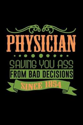 Book cover for Physician. Saving your ass from bad decision. Since 1854
