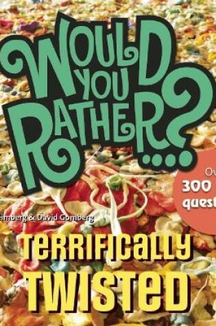 Cover of Would You Rather...? Terrifically Twisted