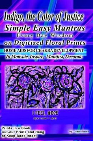 Cover of Indigo, The Color of Justice Simple Easy Mantras Every Day Wisdom on Digitized Floral Prints Home Aids for Chakra Development