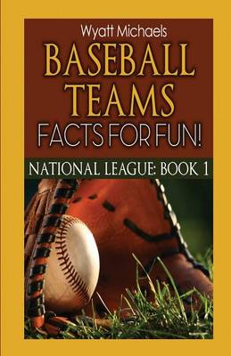Book cover for Baseball Teams Facts for Fun!