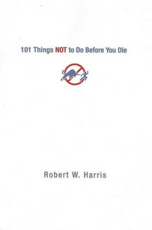 Cover of 101 Things Not to Do Before You Die