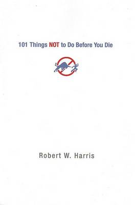 Book cover for 101 Things Not to Do Before You Die