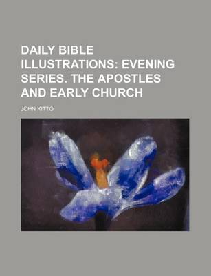 Book cover for Daily Bible Illustrations; Evening Series. the Apostles and Early Church