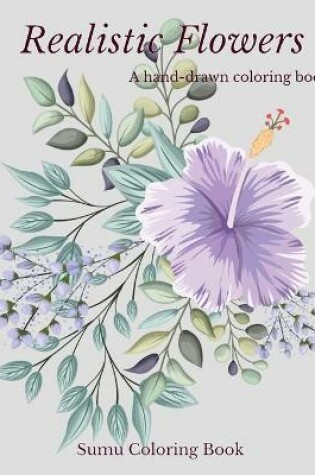 Cover of Realistic Flowers - A hand-drawn coloring book