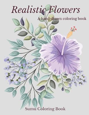 Book cover for Realistic Flowers - A hand-drawn coloring book