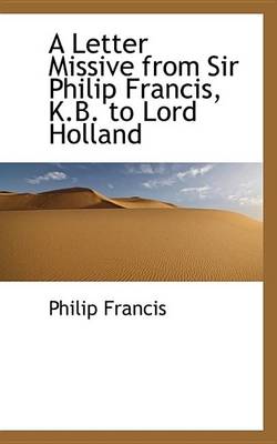 Book cover for A Letter Missive from Sir Philip Francis, K.B. to Lord Holland