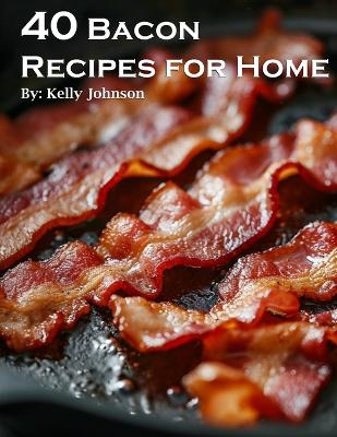 Book cover for 40 Bacon Recipes for Home