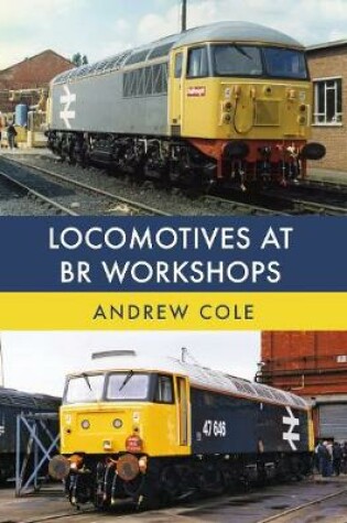 Cover of Locomotives at BR Workshops