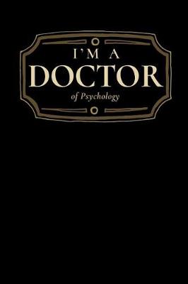 Book cover for I'm a Doctor of Psychology