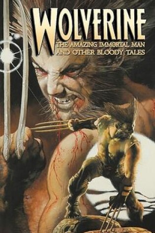 Cover of Wolverine: The Amazing Immortal Man and Other Bloody Tales