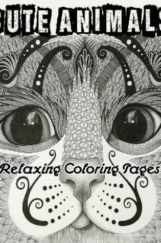 Cover of Cute Animals Relaxing Coloring Pages