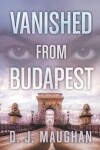 Book cover for Vanished From Budapest