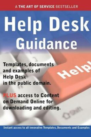 Cover of Help Desk Guidance - Real World Application, Templates, Documents, and Examples of the Use of the Help Desk in the Public Domain. Plus Free Access to Membership Only Site for Downloading.