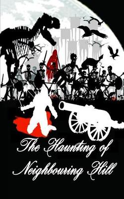 Book cover for The Haunting of Neighbouring Hill Book 10