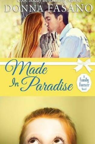 Cover of Made In Paradise (A Family Forever Series, Book 2)