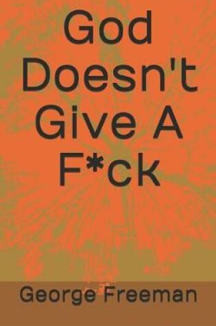 Cover of God Doesn't Give A F*ck