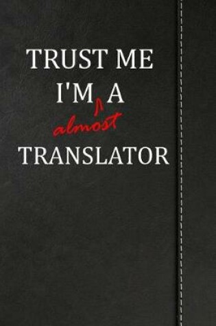 Cover of Trust Me I'm almost a Translator