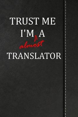 Book cover for Trust Me I'm almost a Translator