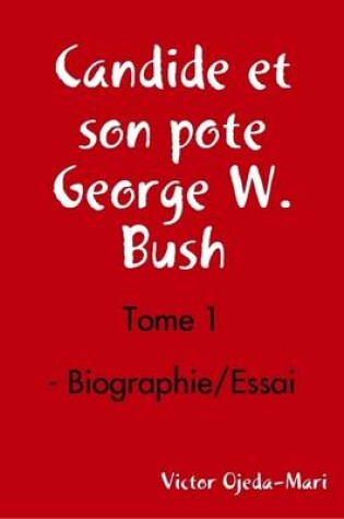 Cover of Candide Et Son Pote George W. Bush - Tome 1 - Biographie/Essai