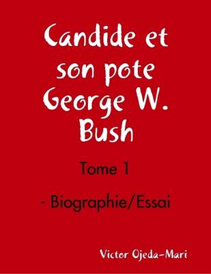 Book cover for Candide Et Son Pote George W. Bush - Tome 1 - Biographie/Essai