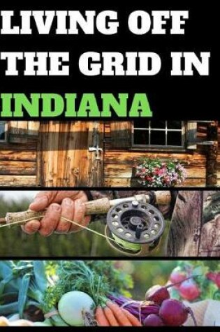 Cover of Living Off the Grid in Indiana