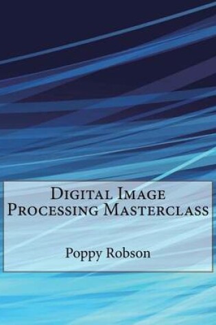 Cover of Digital Image Processing Masterclass