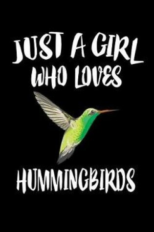 Cover of Just A Girl Who Loves Hummingbirds