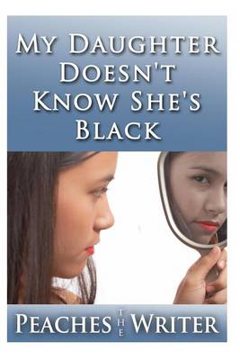 Book cover for My Daughter Doesn't Know She's Black