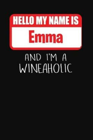 Cover of Hello My Name is Emma And I'm A Wineaholic