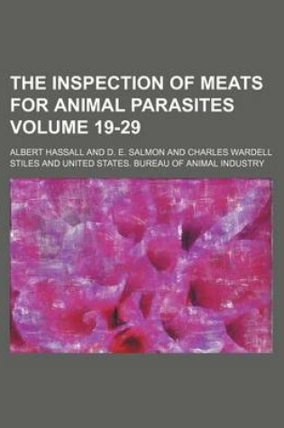 Cover of The Inspection of Meats for Animal Parasites Volume 19-29