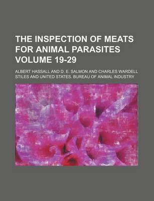 Book cover for The Inspection of Meats for Animal Parasites Volume 19-29