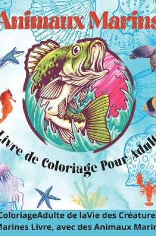 Cover of Animaux Marins Livre de Coloriage pour Adulte
