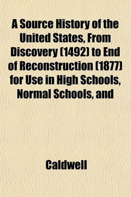 Book cover for A Source History of the United States, from Discovery (1492) to End of Reconstruction (1877) for Use in High Schools, Normal Schools, and