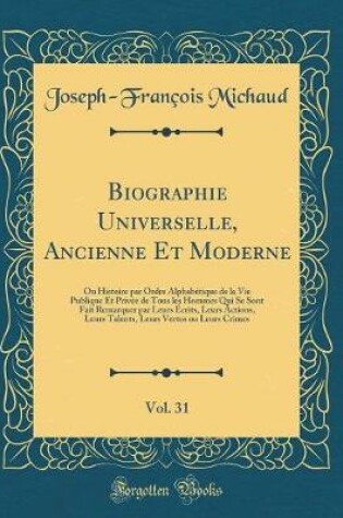 Cover of Biographie Universelle, Ancienne Et Moderne, Vol. 31