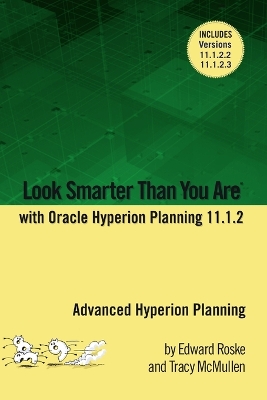 Book cover for Look Smarter Than You Are with Hyperion Planning 11.1.2: Advanced Hyperion Planning
