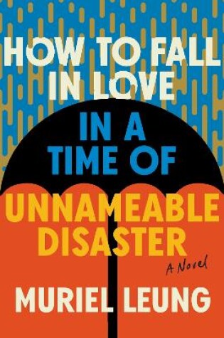 Cover of How to Fall in Love in a Time of Unnameable Disaster