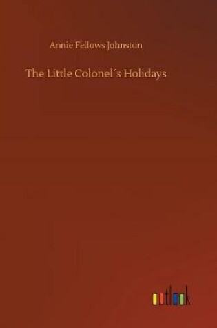 Cover of The Little Colonel´s Holidays