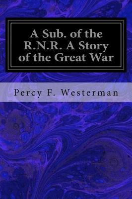 Book cover for A Sub. of the R.N.R. a Story of the Great War