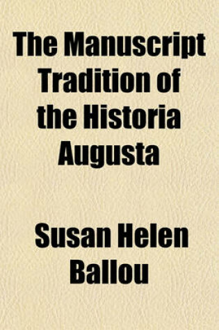 Cover of The Manuscript Tradition of the Historia Augusta